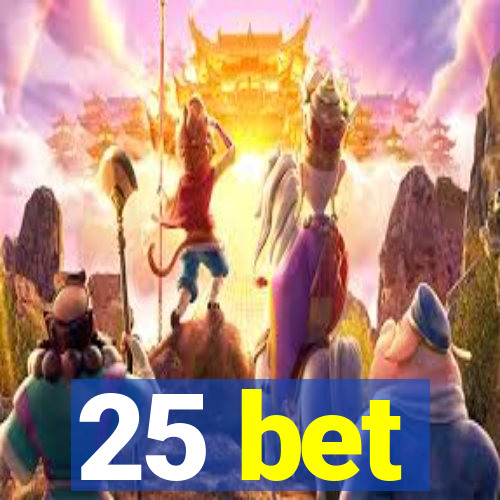 25 bet